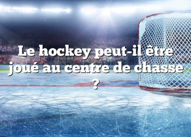 Le hockey peut-il être joué au centre de chasse ?